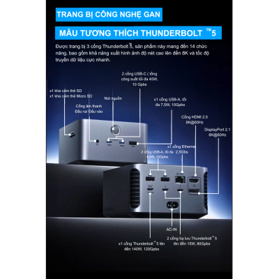 Đế sạc Anker Prime Thunderbolt-5 - Trạm Kết Nối Toàn Diện, Nguồn Năng Lượng Đỉnh Cao - Khám phá hiệu suất làm việc đỉnh cao với <strong>Đế sạc Anker Prime Thunderbolt-5</strong>. Đây không chỉ là một đế sạc, mà là một trạm kết nối đa năng mạnh mẽ, tích hợp công nghệ Thunderbolt-5 tiên tiến nhất, mang đến tốc độ truyền dữ liệu siêu nhanh, khả năng hỗ trợ đa màn hình 8K và công suất sạc cực lớn lên đến 240W cho laptop. Với hàng loạt cổng kết nối đa dạng, <strong>Anker Prime Thunderbolt-5</strong> biến chiếc laptop của bạn thành một trung tâm làm việc chuyên nghiệp, tối ưu hóa mọi tác vụ từ chỉnh sửa video 4K, chơi game đến quản lý dữ liệu. Nâng tầm không gian làm việc của bạn với <strong>Anker Prime Thunderbolt-5</strong> để đạt hiệu quả tối đa.